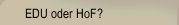 EDU oder HoF?